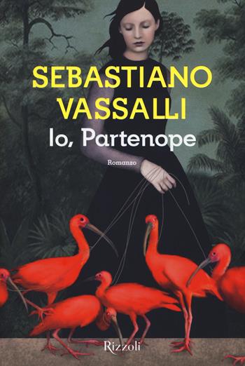 Io, Partenope - Sebastiano Vassalli - Libro Rizzoli 2015, Scala italiani | Libraccio.it