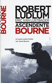 Ascendente Bourne  - Robert Ludlum, Eric Van Lustbader Libro - Libraccio.it