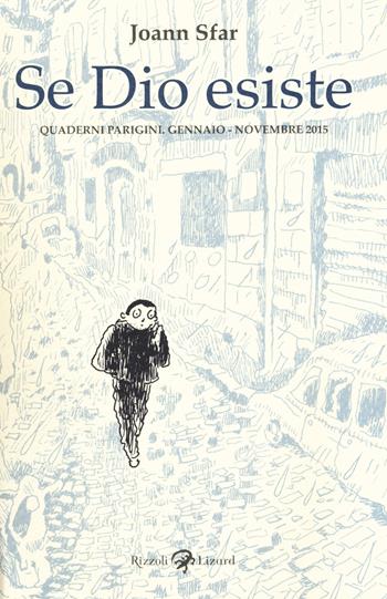 Se dio esiste. Quaderni parigini. Gennaio-novembre 2015 - Joann Sfar - Libro Rizzoli Lizard 2016, Varia | Libraccio.it