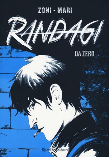 Randagi. Da zero. Vol. 1 - Francesca Zoni, Alessandro Mari - Libro Rizzoli Lizard 2016 | Libraccio.it