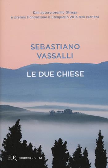 Le due chiese - Sebastiano Vassalli - Libro Rizzoli 2015, BUR Contemporanea | Libraccio.it
