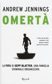 Omertà. La FIFA di Sepp Blatter, una famiglia criminale organizzata