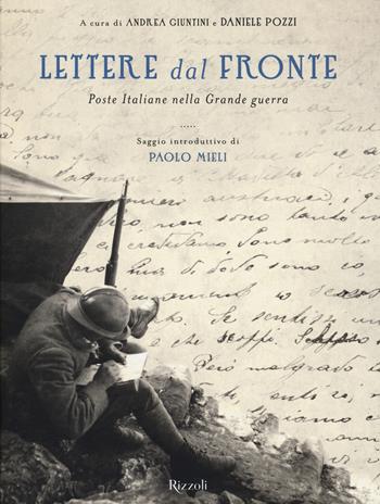 Lettere dal fronte. Poste Italiane nella grande guerra. Ediz. illustrata  - Libro Rizzoli 2015, Varia illustrati | Libraccio.it