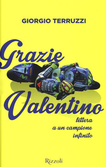 Grazie Valentino. Lettera a un campione infinito - Giorgio Terruzzi - Libro Rizzoli 2015 | Libraccio.it
