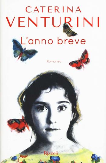 L'anno breve - Caterina Venturini - Libro Rizzoli 2016 | Libraccio.it