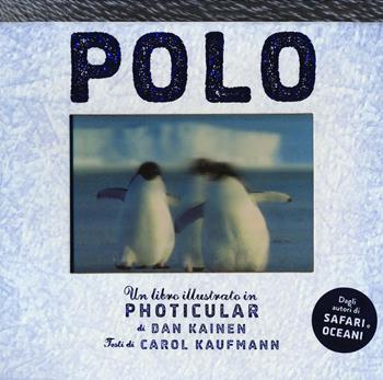 Polo. Un libro illustrato in Photicular®. Ediz. illustrata - Dan Kainen, Carol Kaufmann - Libro Rizzoli 2016 | Libraccio.it