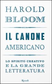 Il canone americano. Lo spirito creativo e la grande letteratura