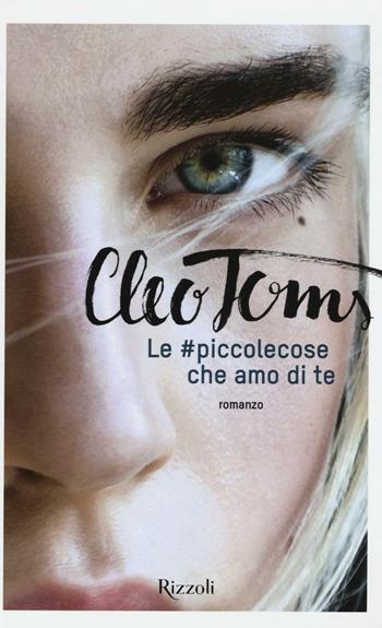 Le #piccolecose che amo di te - Cleo Toms - Libro Rizzoli 2016 | Libraccio.it