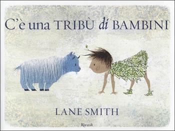 C'è una tribù di bambini - Lane Smith - Libro Rizzoli 2016 | Libraccio.it