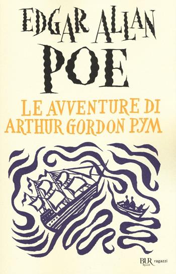 Le avventure di Arthur Gordon Pym - Edgar Allan Poe - Libro Rizzoli 2016, Bur ragazzi | Libraccio.it