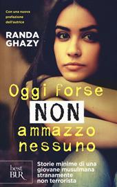 Oggi forse non ammazzo nessuno. Storie minime di una giovane musulmana stranamente non terrorista