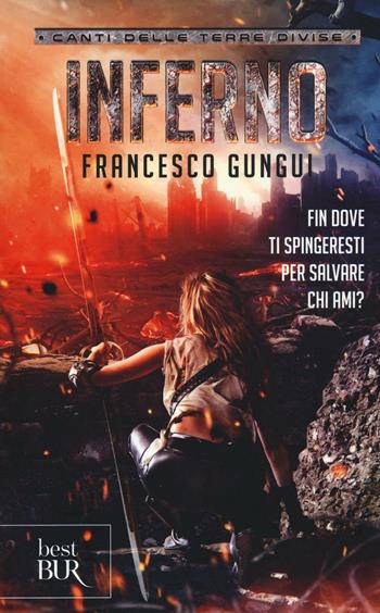 Inferno. Canti delle terre divise - Francesco Gungui - Libro Rizzoli 2016, BUR Best BUR | Libraccio.it