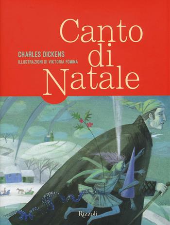 Canto di Natale - Charles Dickens - Libro Rizzoli 2016 | Libraccio.it