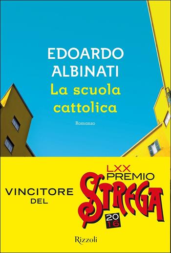 La scuola cattolica - Edoardo Albinati - Libro Rizzoli 2016, Scala italiani | Libraccio.it