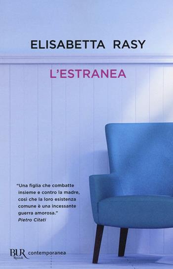 L'estranea - Elisabetta Rasy - Libro Rizzoli 2016, BUR Contemporanea | Libraccio.it