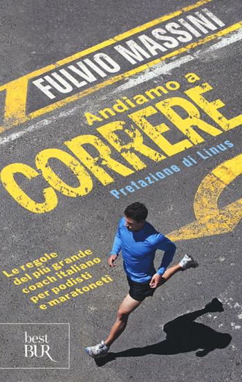 Andiamo a correre. Ediz. illustrata - Fulvio Massini - Libro Rizzoli 2016, BUR Best BUR | Libraccio.it