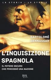 L'inquisizione spagnola. Il potere oscuro che processò una nazione