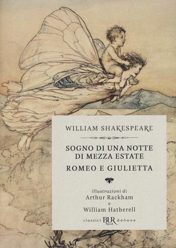 Sogno di una notte di mezza estate-Romeo e Giulietta - William Shakespeare - Libro Rizzoli 2016, BUR Classici BUR Deluxe | Libraccio.it
