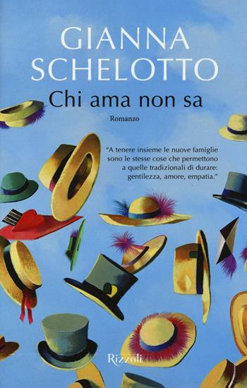 Chi ama non sa - Gianna Schelotto - Libro Rizzoli 2016 | Libraccio.it