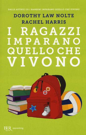 I ragazzi imparano quello che vivono - Dorothy Law Nolte, Rachel Harris - Libro Rizzoli 2016, BUR Parenting | Libraccio.it