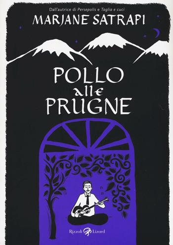 Pollo alle prugne - Marjane Satrapi - Libro Rizzoli Lizard 2016 | Libraccio.it