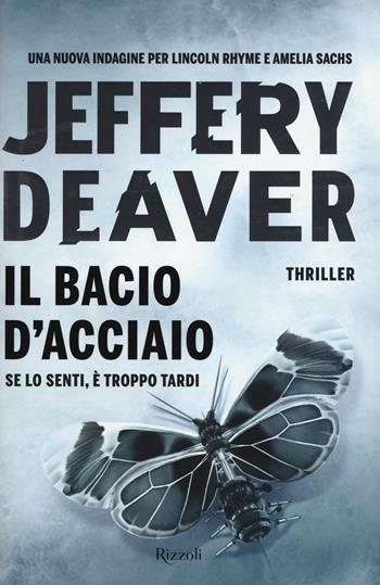 Il bacio d'acciaio - Jeffery Deaver - Libro Rizzoli 2016, Rizzoli best | Libraccio.it