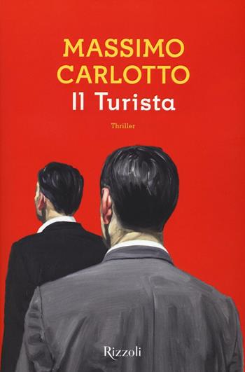 Il Turista - Massimo Carlotto - Libro Rizzoli 2016, Scala italiani | Libraccio.it