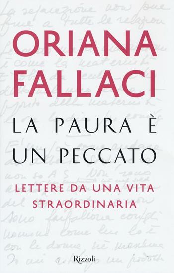 La paura è un peccato. Lettere da una vita straordinaria - Oriana Fallaci - Libro Rizzoli 2016 | Libraccio.it