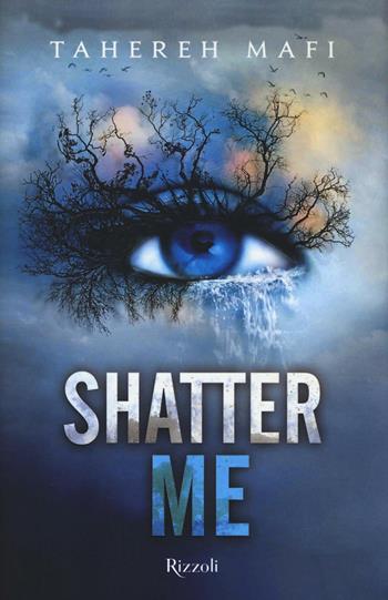 Shatter me. Ediz. italiana - Tahereh Mafi - Libro Rizzoli 2016 | Libraccio.it