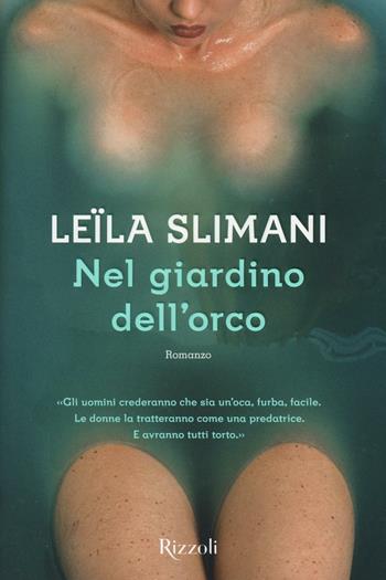 Nel giardino dell'orco - Leïla Slimani - Libro Rizzoli 2016, Scala stranieri | Libraccio.it