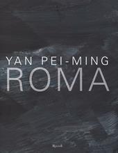 Yan Pei-Ming. Roma. Catalogo della mostra (Roma, 18 marzo-19 giugno 2016). Ediz. bilingue