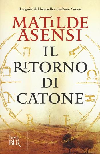 Il ritorno di Catone - Matilde Asensi - Libro Rizzoli 2016, BUR Best BUR | Libraccio.it