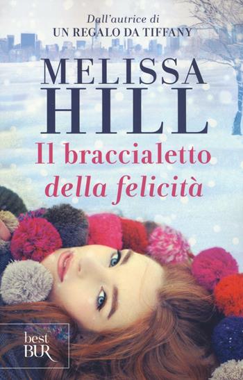 Il braccialetto della felicità - Melissa Hill - Libro Rizzoli 2016, BUR Best BUR | Libraccio.it