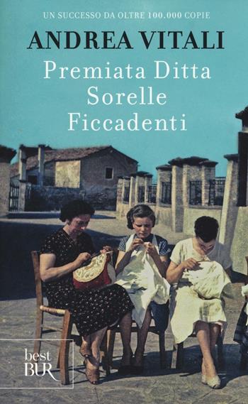 Premiata ditta Sorelle Ficcadenti - Andrea Vitali - Libro Rizzoli 2016, BUR Best BUR | Libraccio.it