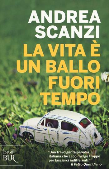 La vita è un ballo fuori tempo - Andrea Scanzi - Libro Rizzoli 2016, BUR Best BUR | Libraccio.it