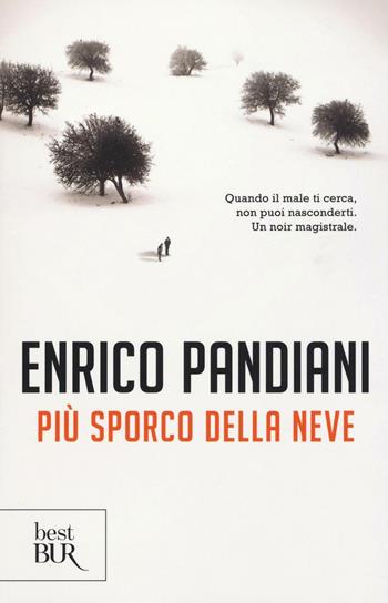 Più sporco della neve - Enrico Pandiani - Libro Rizzoli 2016, BUR Best BUR | Libraccio.it