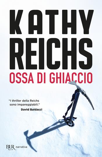 Ossa di ghiaccio - Kathy Reichs - Libro Rizzoli 2017, BUR Best BUR | Libraccio.it