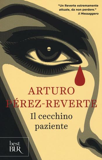 Il cecchino paziente - Arturo Pérez-Reverte - Libro Rizzoli 2016, BUR Best BUR | Libraccio.it