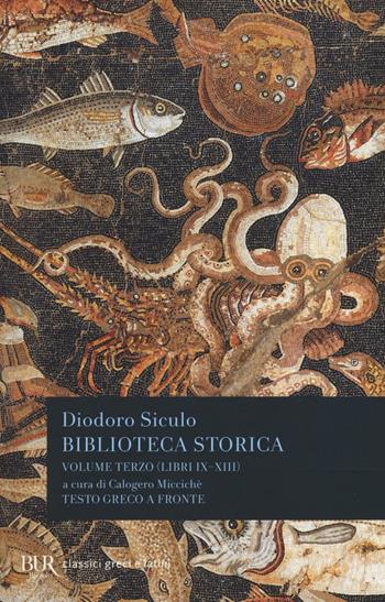 Biblioteca storica. Testo greco a fronte. Vol. 3: Libri IX-XIII - Diodoro Siculo - Libro Rizzoli 2016, BUR Classici greci e latini | Libraccio.it