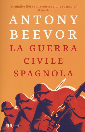 La guerra civile spagnola - Antony Beevor - Libro Rizzoli 2016, BUR Storia | Libraccio.it