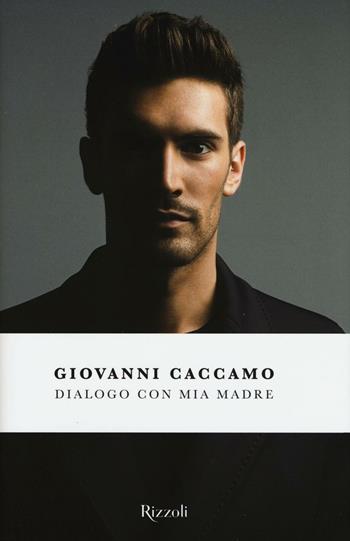 Dialogo con mia madre - Giovanni Caccamo - Libro Rizzoli 2016 | Libraccio.it