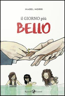 Il giorno più bello - Mabel Morri - Libro Rizzoli Lizard 2017 | Libraccio.it