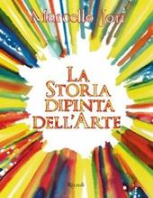 La storia dipinta dell'arte. Ediz. a colori