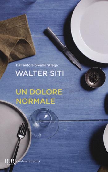 Un dolore normale - Walter Siti - Libro Rizzoli 2016, BUR Contemporanea | Libraccio.it