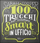 100 trucchi per sembrare smart in ufficio