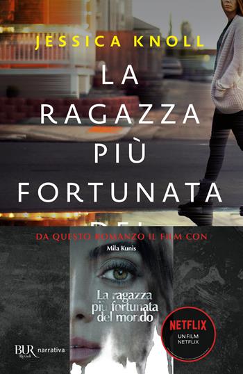 La ragazza più fortunata del mondo - Jessica Knoll - Libro Rizzoli 2016, BUR Best BUR | Libraccio.it