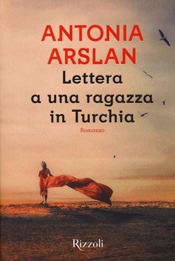 Lettera a una ragazza in Turchia - Antonia Arslan - Libro Rizzoli 2016, Scala italiani | Libraccio.it