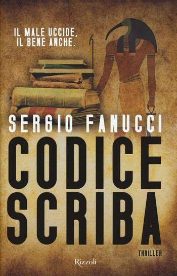 Codice Scriba - Sergio Fanucci - Libro Rizzoli 2016 | Libraccio.it
