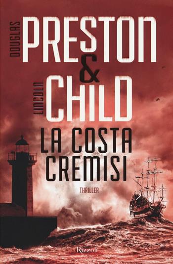 La costa cremisi - Douglas Preston, Lincoln Child - Libro Rizzoli 2016, Rizzoli best | Libraccio.it