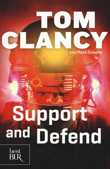 Support and defend - Tom Clancy, Mark Greaney - Libro Rizzoli 2016, BUR Best BUR | Libraccio.it